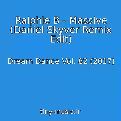 کاور آهنگ Ralphie B - Massive (Daniel Skyver Remix Edit) از Dream Dance Vol. 82 (2017)
