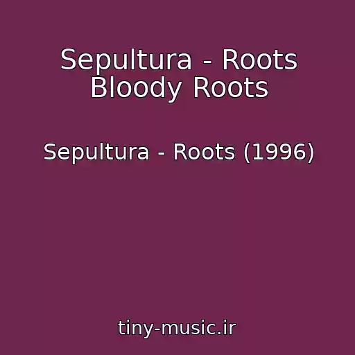 کاور آهنگ Sepultura - Roots Bloody Roots از Sepultura - Roots (1996)