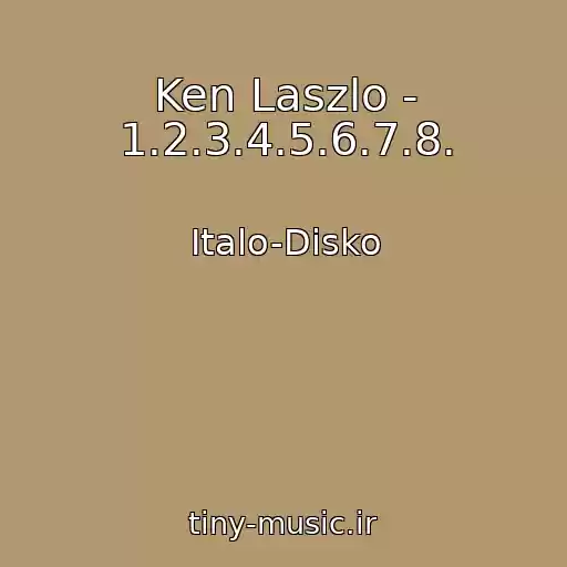 کاور آهنگ Ken Laszlo - 1.2.3.4.5.6.7.8. از Italo-Disko