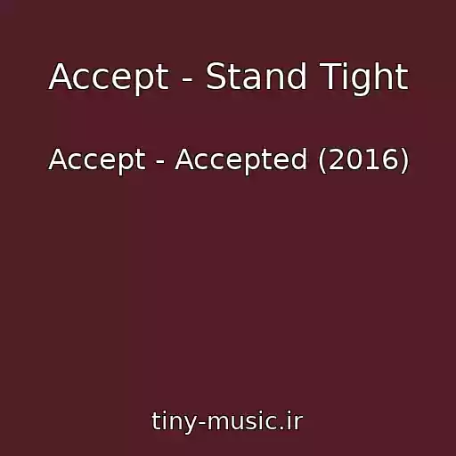 کاور آهنگ Accept - Stand Tight از Accept - Accepted (2016)
