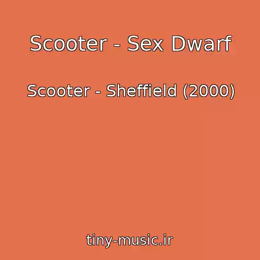 کاور آهنگ Scooter - Sex Dwarf از Scooter - Sheffield (2000)