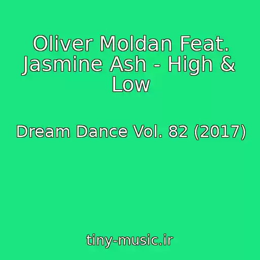 کاور آهنگ Oliver Moldan Feat. Jasmine Ash - High & Low از Dream Dance Vol. 82 (2017)