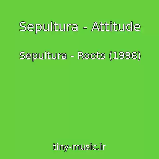 کاور آهنگ Sepultura - Attitude از Sepultura - Roots (1996)