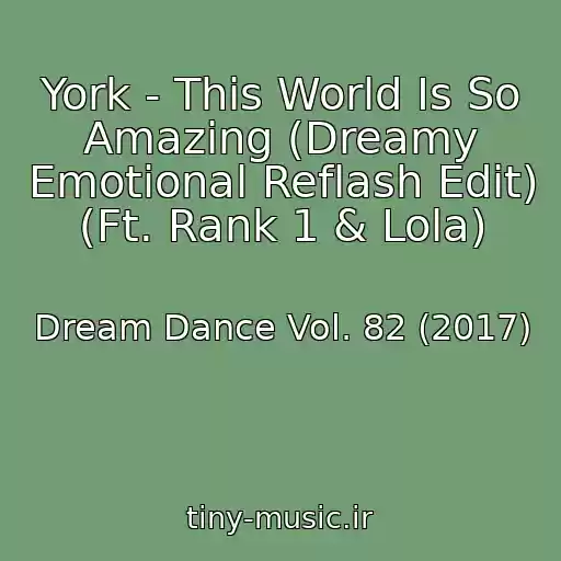 کاور آهنگ York - This World Is So Amazing (Dreamy Emotional Reflash Edit) (Ft. Rank 1 & Lola) از Dream Dance Vol. 82 (2017)