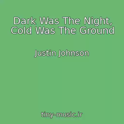 کاور آهنگ Dark Was The Night, Cold Was The Ground از Justin Johnson