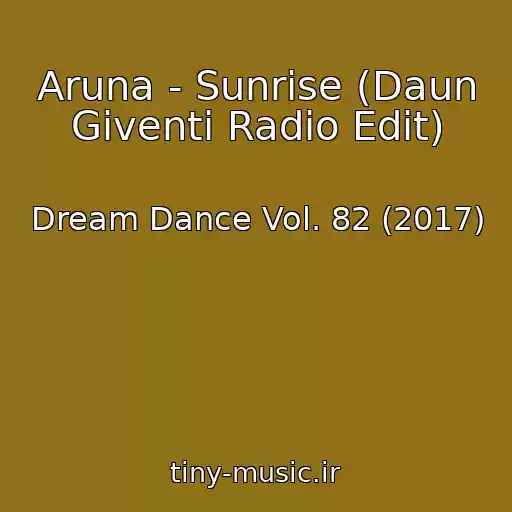 کاور آهنگ Aruna - Sunrise (Daun Giventi Radio Edit) از Dream Dance Vol. 82 (2017)