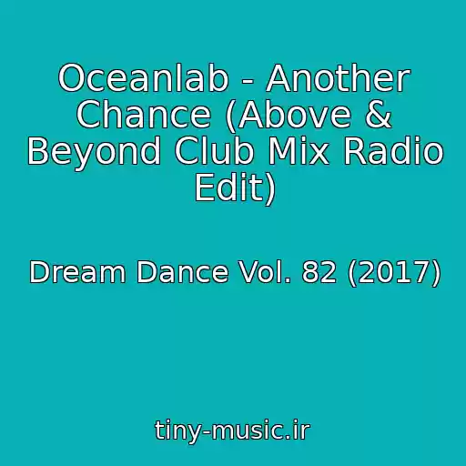 کاور آهنگ Oceanlab - Another Chance (Above & Beyond Club Mix Radio Edit) از Dream Dance Vol. 82 (2017)