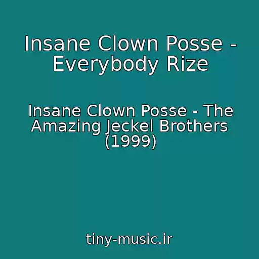 کاور آهنگ Insane Clown Posse - Everybody Rize از Insane Clown Posse - The Amazing Jeckel Brothers (1999)