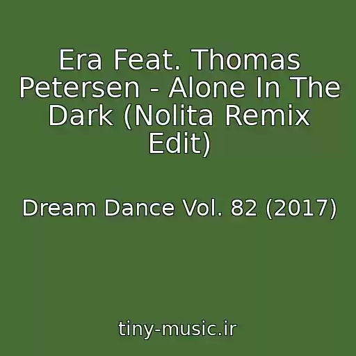 کاور آهنگ Era Feat. Thomas Petersen - Alone In The Dark (Nolita Remix Edit) از Dream Dance Vol. 82 (2017)