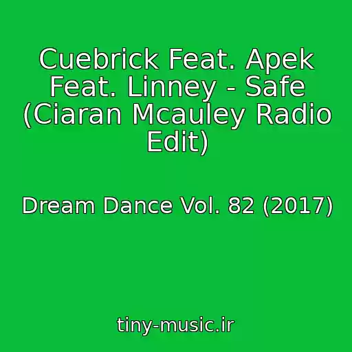 کاور آهنگ Cuebrick Feat. Apek Feat. Linney - Safe (Ciaran Mcauley Radio Edit) از Dream Dance Vol. 82 (2017)