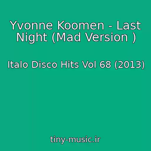 کاور آهنگ Yvonne Koomen - Last Night (Mad Version ) از Italo Disco Hits Vol 68 (2013)