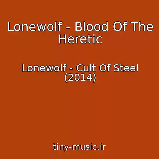 کاور آهنگ Lonewolf - Blood Of The Heretic از Lonewolf - Cult Of Steel (2014)