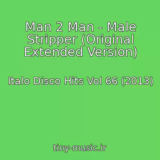 کاور آهنگ Man 2 Man - Male Stripper (Original Extended Version) از Italo Disco Hits Vol 66 (2013)