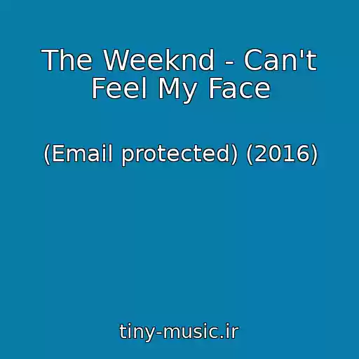 کاور آهنگ The Weeknd - Can't Feel My Face از (Email protected) (2016)