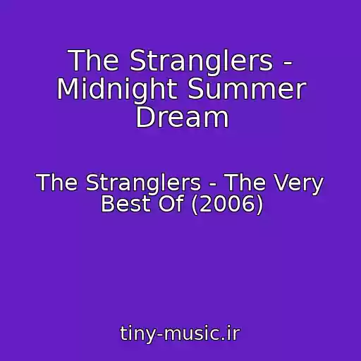 کاور آهنگ The Stranglers - Midnight Summer Dream از The Stranglers - The Very Best Of (2006)