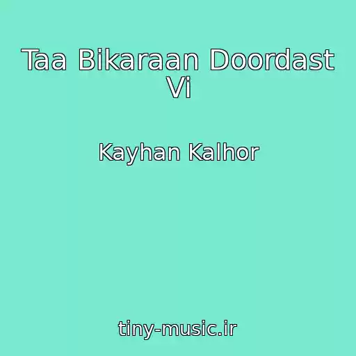 کاور آهنگ Taa Bikaraan Doordast Vi از Kayhan Kalhor