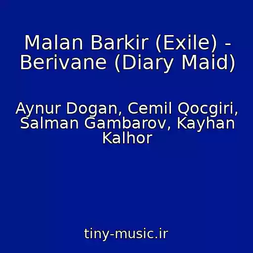 کاور آهنگ Malan Barkir (Exile) - Berivane (Diary Maid) از Aynur Dogan, Cemil Qocgiri, Salman Gambarov, Kayhan Kalhor