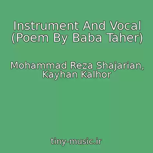 کاور آهنگ Instrument And Vocal (Poem By Baba Taher) از Mohammad Reza Shajarian, Kayhan Kalhor