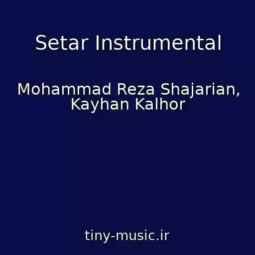 کاور آهنگ Setar Instrumental از Mohammad Reza Shajarian, Kayhan Kalhor