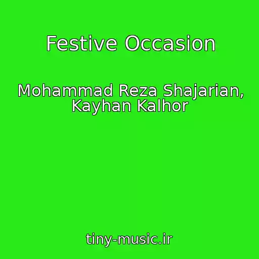 کاور آهنگ Festive Occasion از Mohammad Reza Shajarian, Kayhan Kalhor