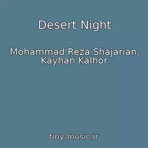 کاور آهنگ Desert Night از Mohammad Reza Shajarian, Kayhan Kalhor