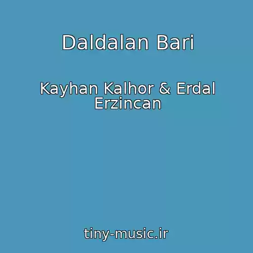 کاور آهنگ Daldalan Bari از Kayhan Kalhor & Erdal Erzincan