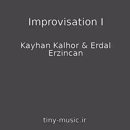 کاور آهنگ Improvisation I از Kayhan Kalhor & Erdal Erzincan