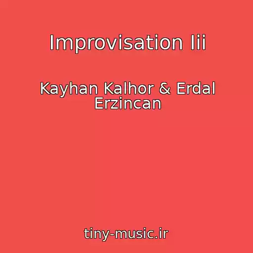 کاور آهنگ Improvisation Iii از Kayhan Kalhor & Erdal Erzincan