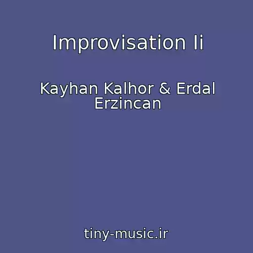 کاور آهنگ Improvisation Ii از Kayhan Kalhor & Erdal Erzincan