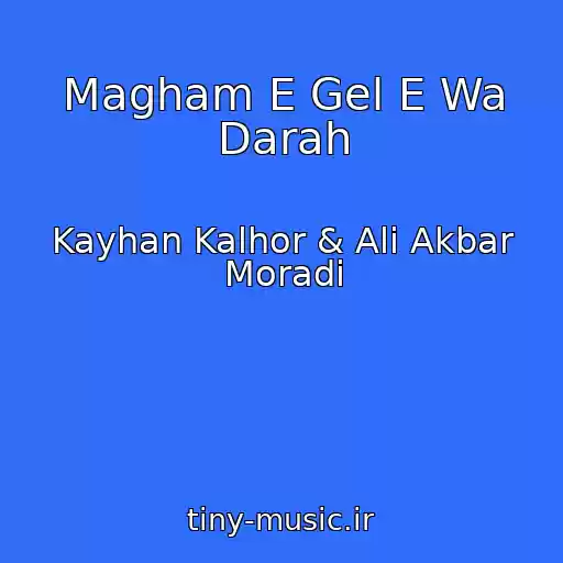 کاور آهنگ Magham E Gel E Wa Darah از Kayhan Kalhor & Ali Akbar Moradi