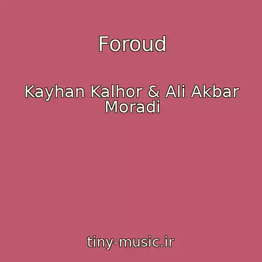 کاور آهنگ Foroud از Kayhan Kalhor & Ali Akbar Moradi