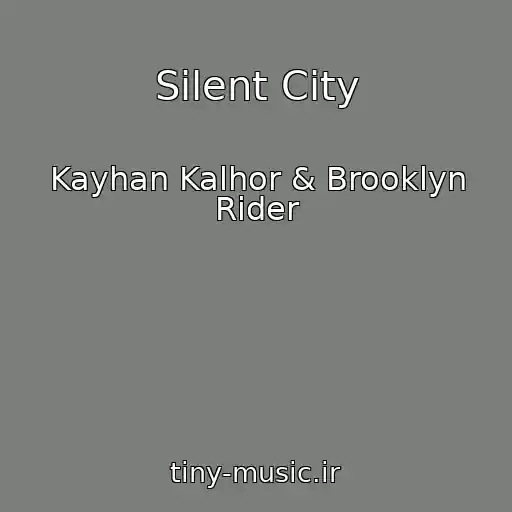 کاور آهنگ Silent City از Kayhan Kalhor & Brooklyn Rider