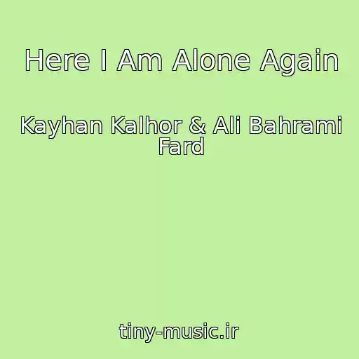 کاور آهنگ Here I Am Alone Again از Kayhan Kalhor & Ali Bahrami Fard