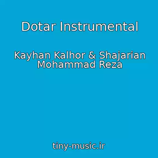 کاور آهنگ Dotar Instrumental از Kayhan Kalhor & Shajarian Mohammad Reza