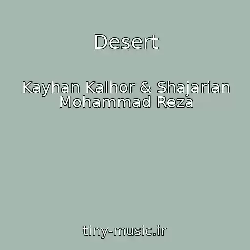 کاور آهنگ Desert از Kayhan Kalhor & Shajarian Mohammad Reza