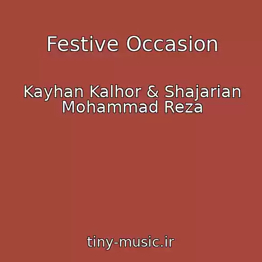 کاور آهنگ Festive Occasion از Kayhan Kalhor & Shajarian Mohammad Reza