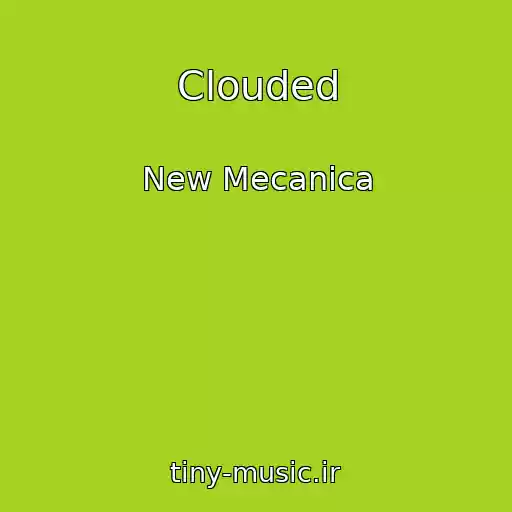 کاور آهنگ Clouded از New Mecanica