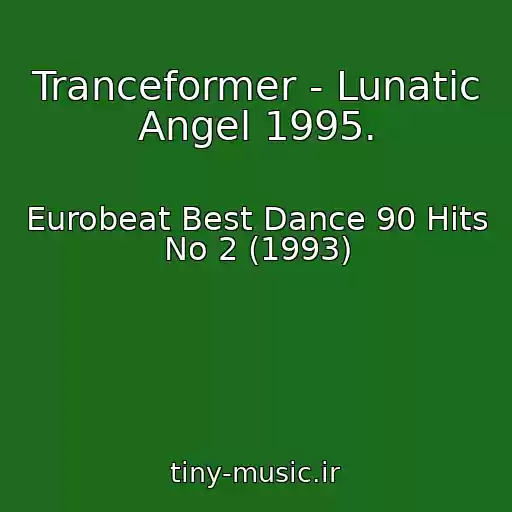 کاور آهنگ Tranceformer - Lunatic Angel 1995. از Eurobeat Best Dance 90 Hits No 2 (1993)