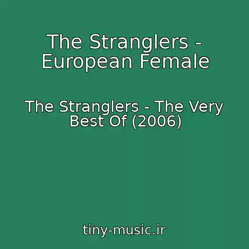 کاور آهنگ The Stranglers - European Female از The Stranglers - The Very Best Of (2006)