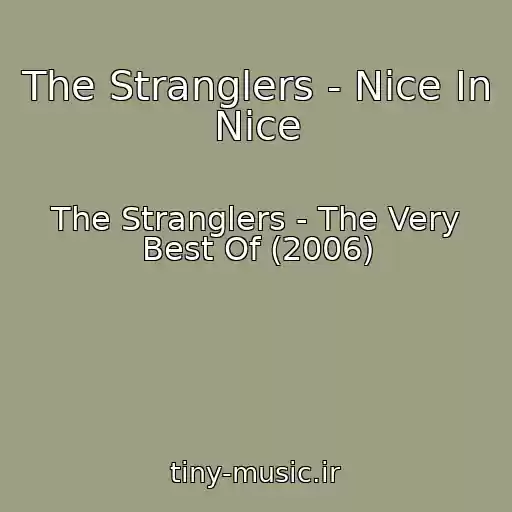 کاور آهنگ The Stranglers - Nice In Nice از The Stranglers - The Very Best Of (2006)