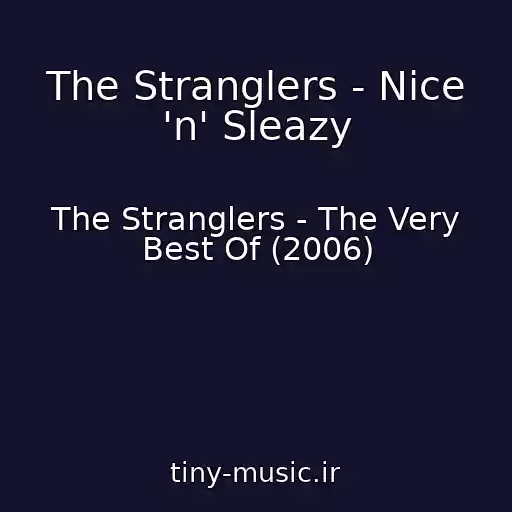 کاور آهنگ The Stranglers - Nice 'n' Sleazy از The Stranglers - The Very Best Of (2006)