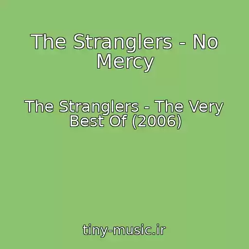 کاور آهنگ The Stranglers - No Mercy از The Stranglers - The Very Best Of (2006)