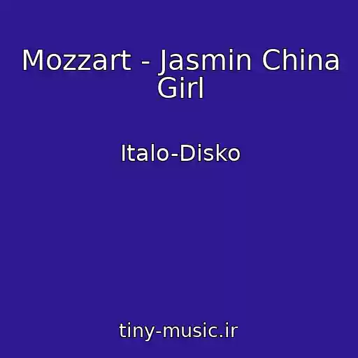 کاور آهنگ Mozzart - Jasmin China Girl از Italo-Disko