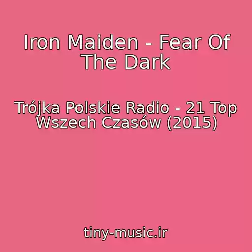 کاور آهنگ Iron Maiden - Fear Of The Dark از Trójka Polskie Radio - 21 Top Wszech Czasów (2015)
