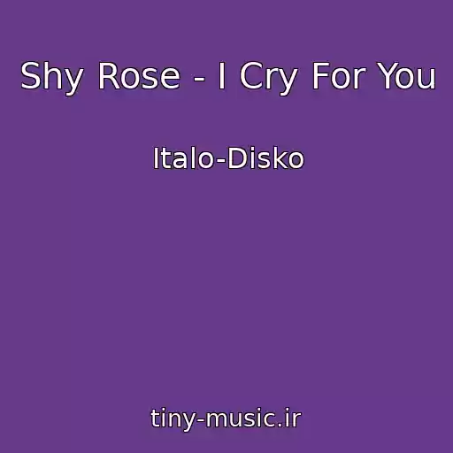 کاور آهنگ Shy Rose - I Cry For You از Italo-Disko