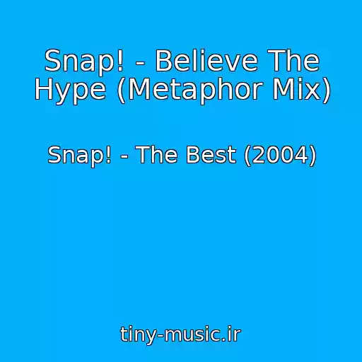 کاور آهنگ Snap! - Believe The Hype (Metaphor Mix) از Snap! - The Best (2004)