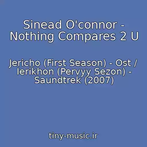 کاور آهنگ Sinead O'connor - Nothing Compares 2 U از Jericho (First Season) - Ost / Ierikhon (Pervyy Sezon) - Saundtrek (2007)