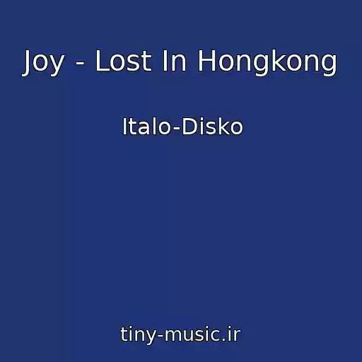 کاور آهنگ Joy - Lost In Hongkong از Italo-Disko