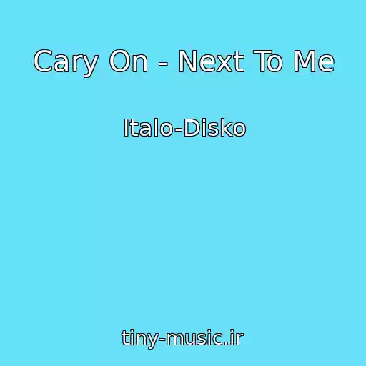 کاور آهنگ Cary On - Next To Me از Italo-Disko