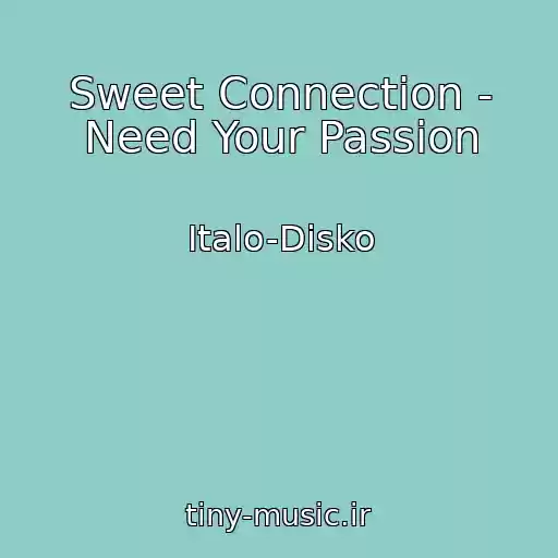 کاور آهنگ Sweet Connection - Need Your Passion از Italo-Disko